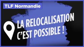 #TLFNormandie – La relocalisation, c’est possible !
