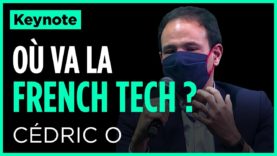 #10000STARTUPS​ – Keynote d’ouverture avec Cédric O : Où va la French Tech ?
