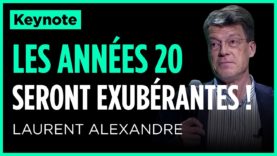 #10000STARTUPS​​​​​ – KEYNOTE : Laurent Alexandre : les années 20 seront exubérantes !