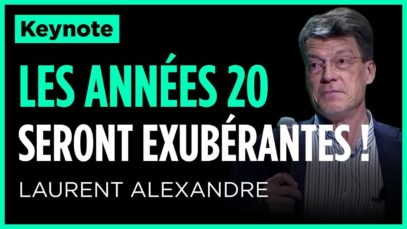 #10000STARTUPS​​​​​ – KEYNOTE : Laurent Alexandre : les années 20 seront exubérantes !