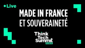 Think Tech Summit : Made in France et souveraineté