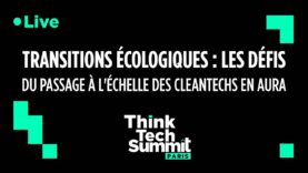 Think tech summit: Transitions écologiques : les défis du passage à l’échelle des cleantechs en Aura