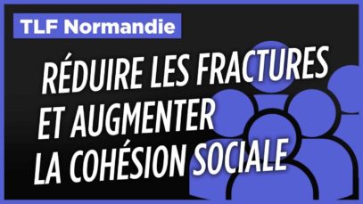 #TLFNormandie Comment réduire les fractures et développer davantage de cohésion sociale ?