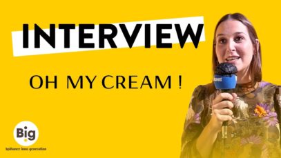 #Big2021 – Interview de Juliette Lévy, Fondatrice et Présidente de Oh My Cream